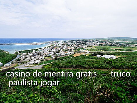 casino de mentira gratis - truco paulista jogar