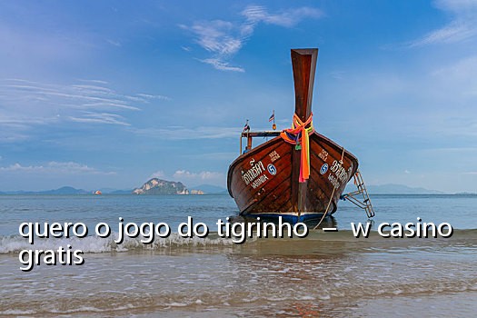 quero o jogo do tigrinho  –  w casino gratis
